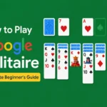 How to Play Google Solitaire - Complete Beginner's Guide